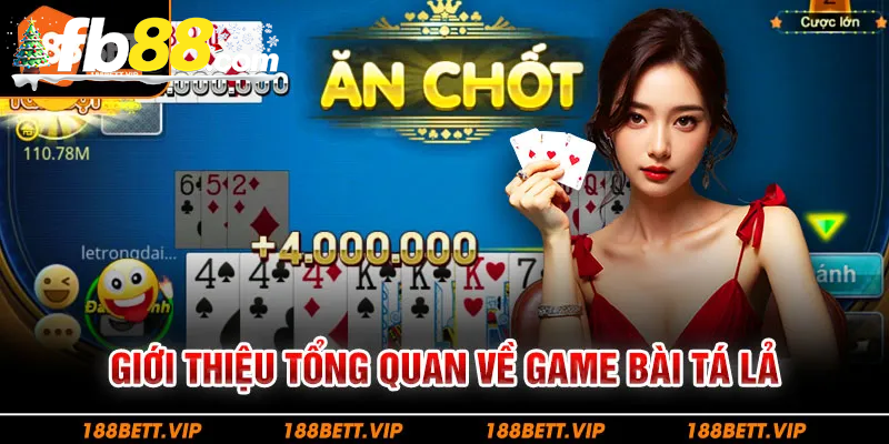 Giới thiệu tổng quan về game bài tá lả